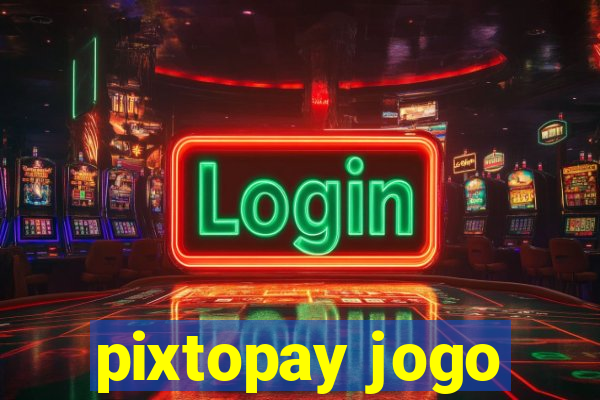 pixtopay jogo